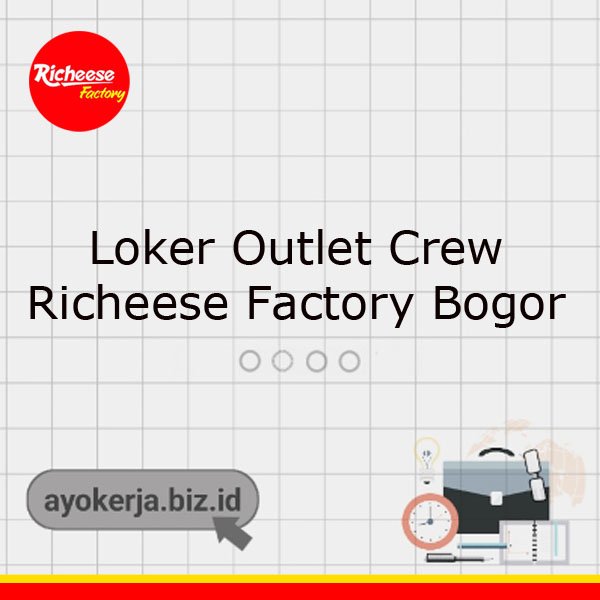 Loker Outlet Crew Richeese Factory Bogor