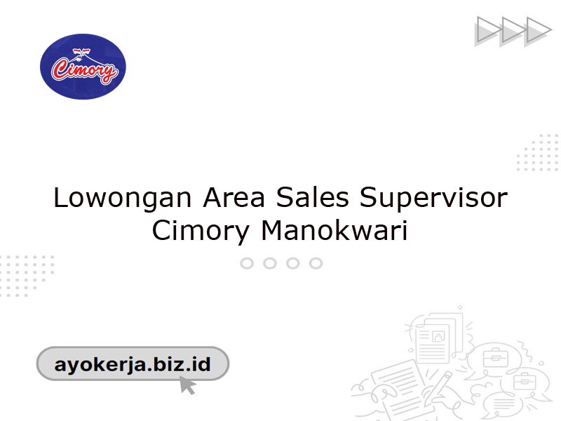 Lowongan Area Sales Supervisor Cimory Manokwari