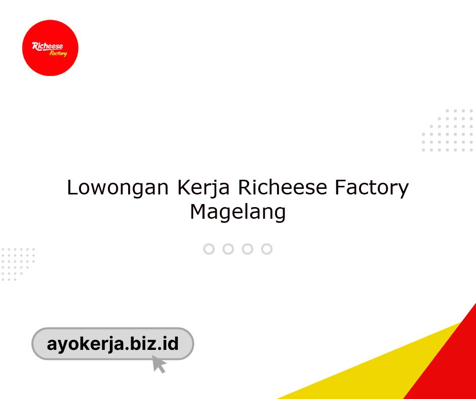 Lowongan Kerja Richeese Factory Magelang Terbaru